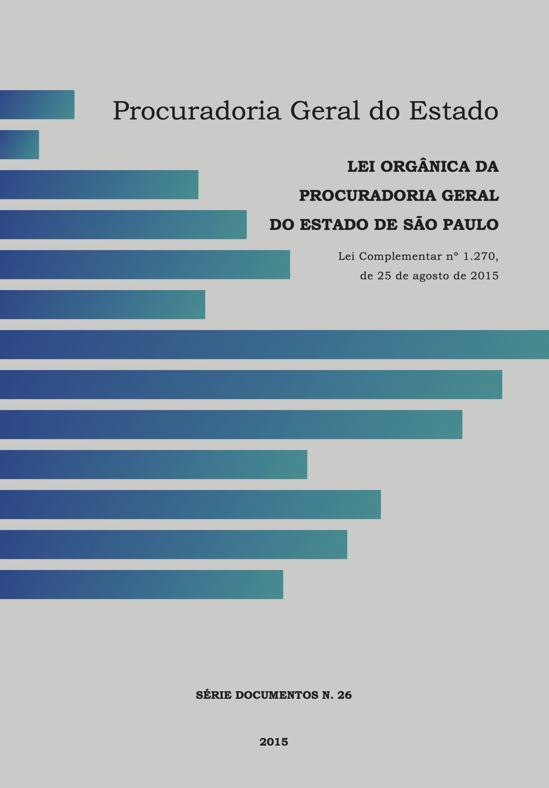 						Visualizar 2015: Lei Orgânica Da Procuradoria Geral Do Estado de São Paulo Lei Complementar nº 1.270, de 25 de agosto de 2015
					